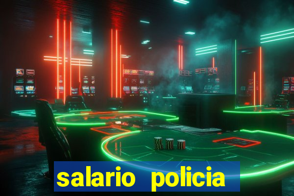 salario policia civil ba